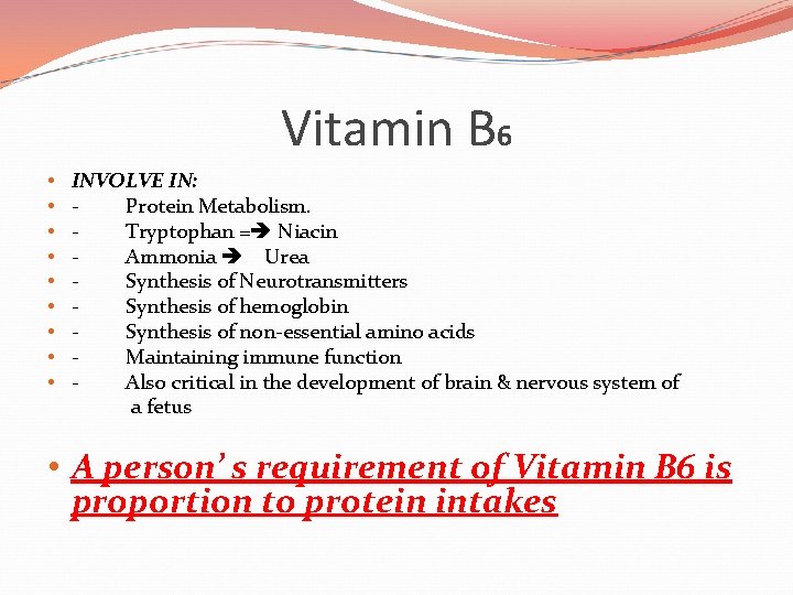 Vitamin B 6 • • • INVOLVE IN: Protein Metabolism. Tryptophan = Niacin Ammonia
