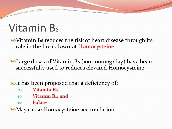 Vitamin B 6 reduces the risk of heart disease through its role in the