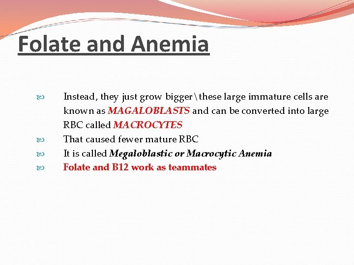 Folate and Anemia Instead, they just grow biggerthese large immature cells are known as