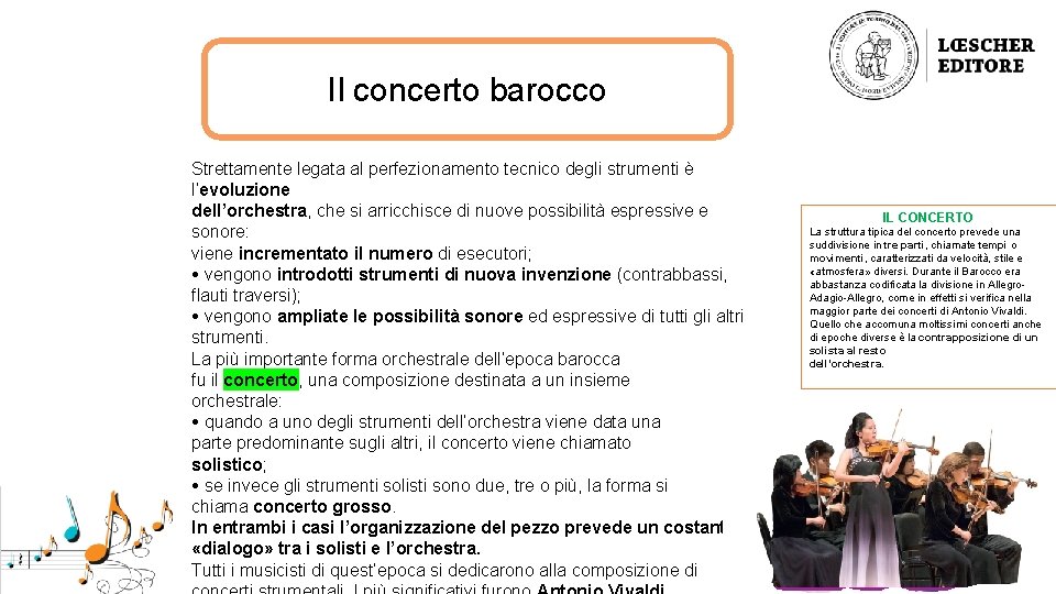 Il concerto barocco Strettamente legata al perfezionamento tecnico degli strumenti è l’evoluzione dell’orchestra, che