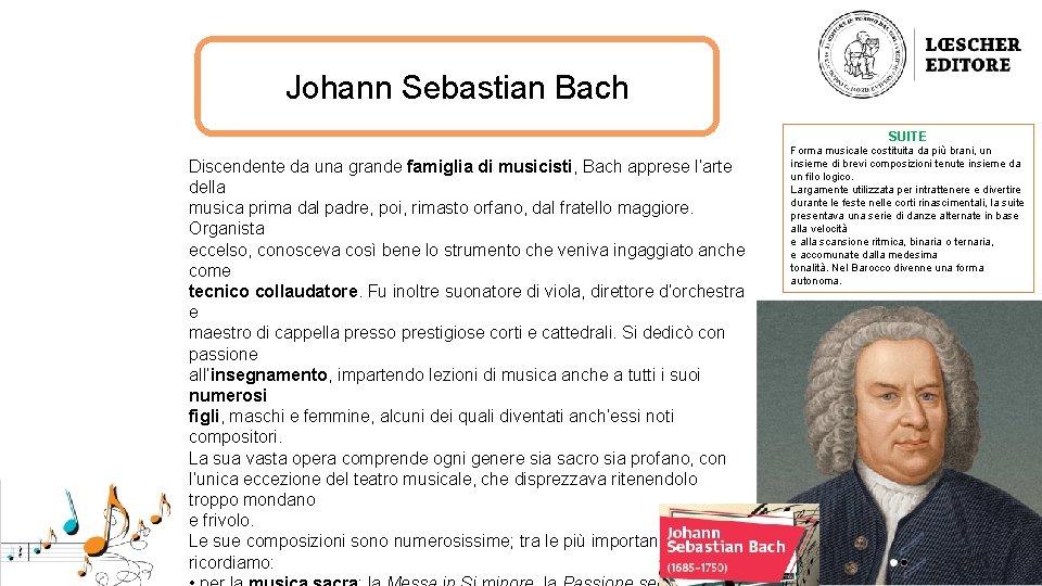 Johann Sebastian Bach SUITE Discendente da una grande famiglia di musicisti, Bach apprese l’arte