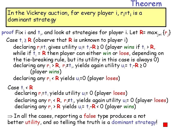 Theorem In the Vickrey auction, for every player i, ri=ti is a dominant strategy