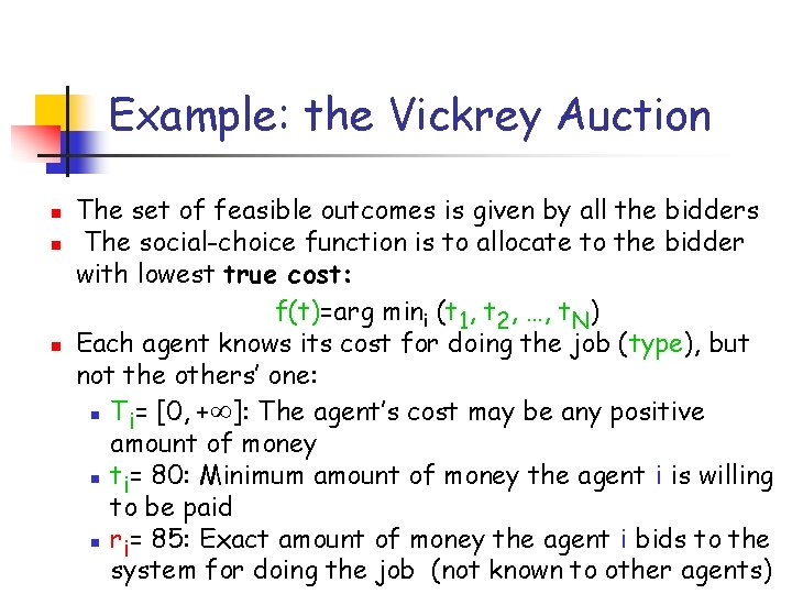 Example: the Vickrey Auction n The set of feasible outcomes is given by all
