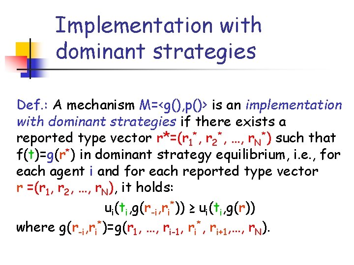 Implementation with dominant strategies Def. : A mechanism M=<g(), p()> is an implementation with