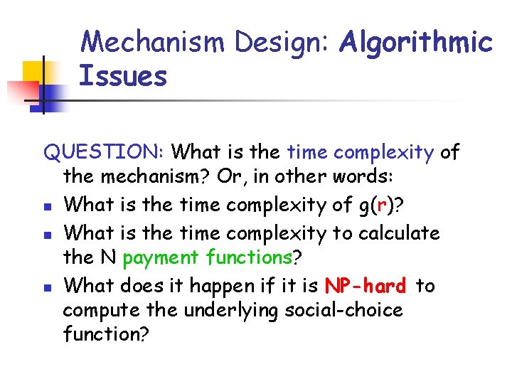 Mechanism Design: Algorithmic Issues QUESTION: What is the time complexity of the mechanism? Or,