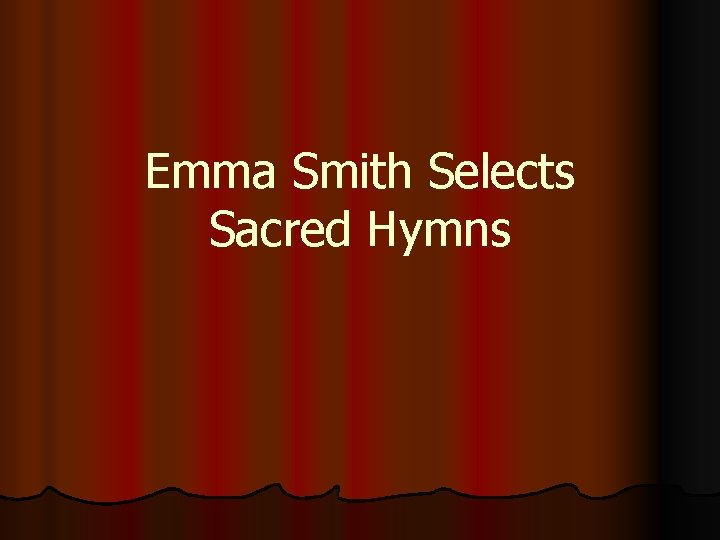 Emma Smith Selects Sacred Hymns 