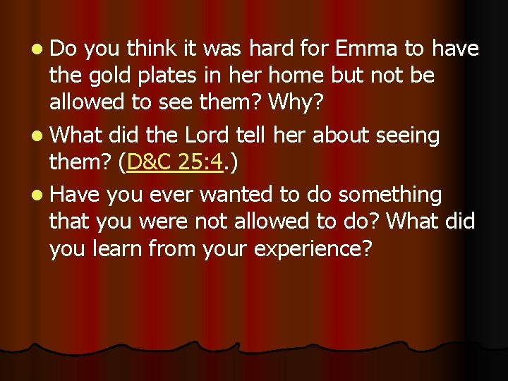 l Do you think it was hard for Emma to have the gold plates