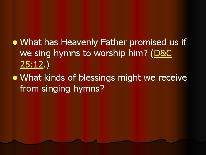 l What has Heavenly Father promised us if we sing hymns to worship him?