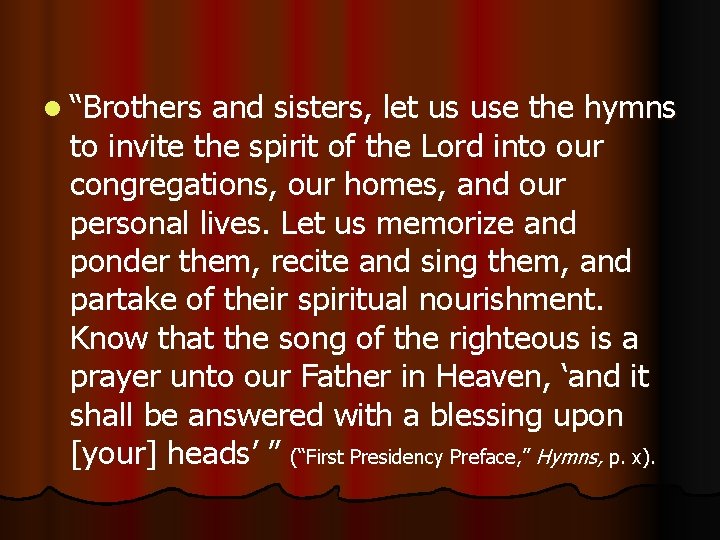 l “Brothers and sisters, let us use the hymns to invite the spirit of