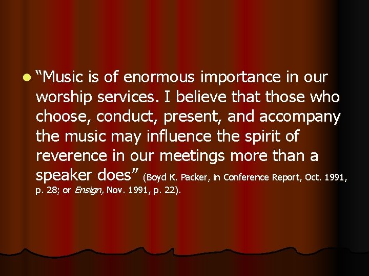 l “Music is of enormous importance in our worship services. I believe that those