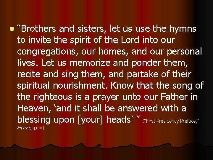 l “Brothers and sisters, let us use the hymns to invite the spirit of