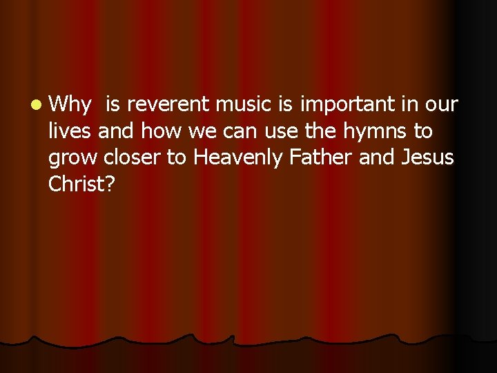 l Why is reverent music is important in our lives and how we can