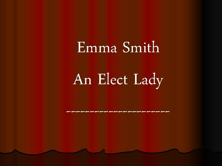 Emma Smith An Elect Lady ----------- 