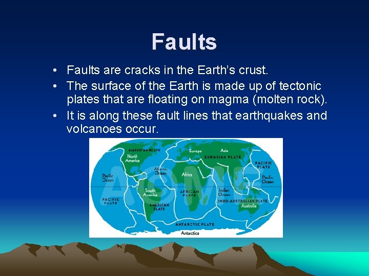 Faults • Faults are cracks in the Earth’s crust. • The surface of the