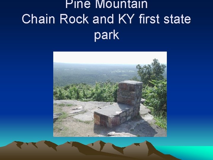 Pine Mountain Chain Rock and KY first state park 