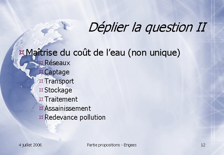 Déplier la question II Maîtrise du coût de l’eau (non unique) Réseaux Captage Transport