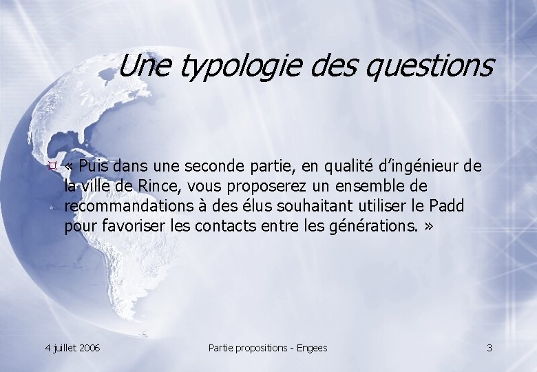 Une typologie des questions « Puis dans une seconde partie, en qualité d’ingénieur de