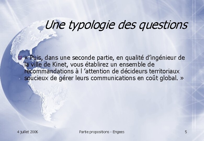 Une typologie des questions « Puis, dans une seconde partie, en qualité d’ingénieur de