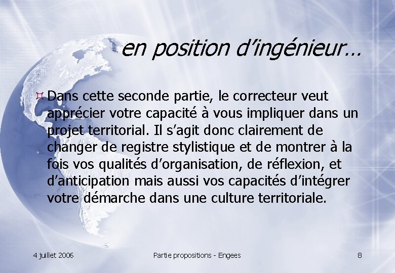 en position d’ingénieur… Dans cette seconde partie, le correcteur veut apprécier votre capacité à