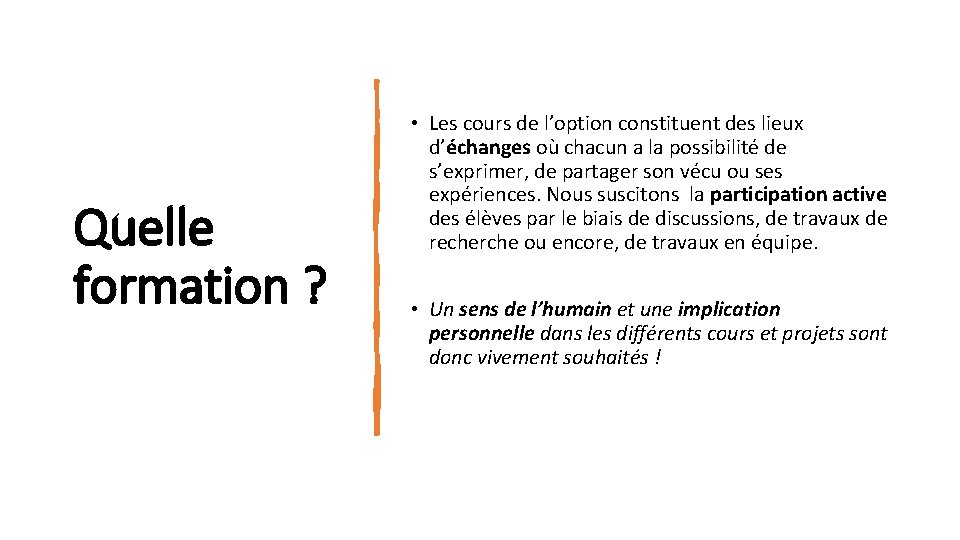 Quelle formation ? • Les cours de l’option constituent des lieux d’échanges où chacun