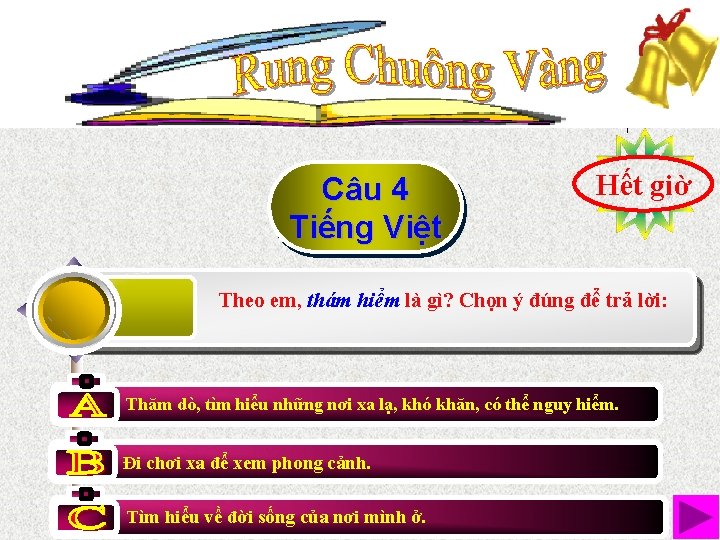 Câu 4 Tiếng Việt Hết 10 219876543 giờ Theo em, thám hiểm là gì?