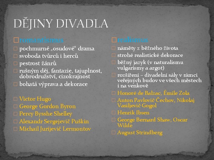 DĚJINY DIVADLA �romantismus � pochmurné „osudové“ drama � svoboda tvůrců i herců � pestrost