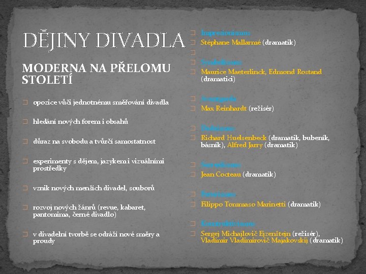 DĚJINY DIVADLA � Impresionismus MODERNA NA PŘELOMU STOLETÍ � Symbolismus � opozice vůči jednotnému
