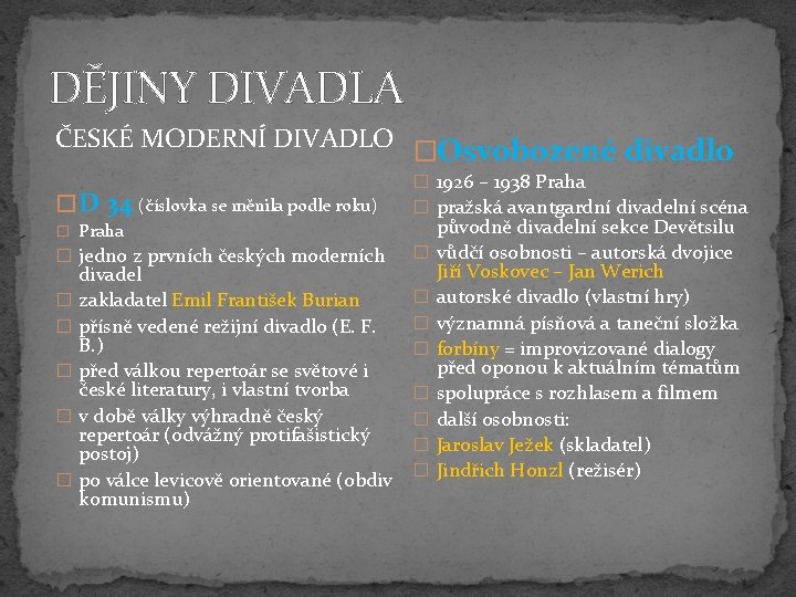 DĚJINY DIVADLA ČESKÉ MODERNÍ DIVADLO �Osvobozené divadlo � D 34 (číslovka se měnila podle