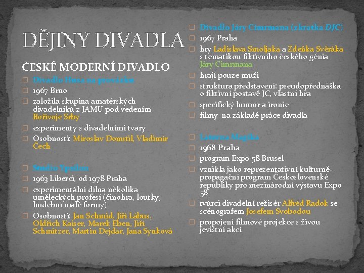 DĚJINY DIVADLA ČESKÉ MODERNÍ DIVADLO � Divadlo Husa na provázku � 1967 Brno �