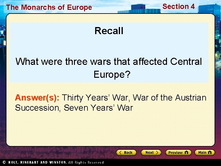Section 4 The Monarchs of Europe Recall What were three wars that affected Central