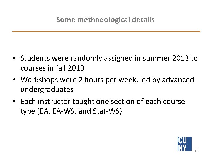 Some methodological details • Students were randomly assigned in summer 2013 to courses in