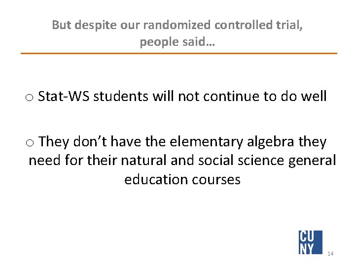 But despite our randomized controlled trial, people said… o Stat‐WS students will not continue