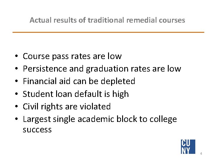 Actual results of traditional remedial courses • • • Course pass rates are low