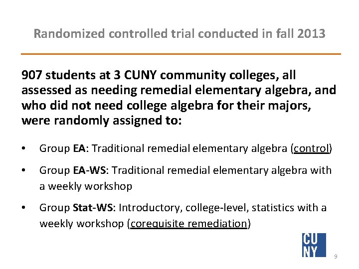 Randomized controlled trial conducted in fall 2013 907 students at 3 CUNY community colleges,