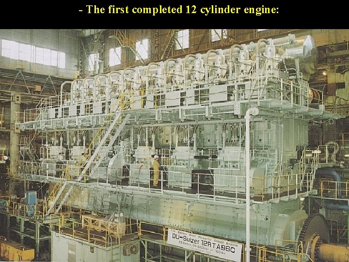 - The first completed 12 cylinder engine: 