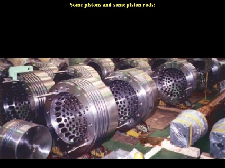 Some pistons and some piston rods: 