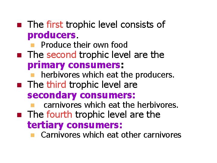 n n The first trophic level consists of producers. n Produce their own food