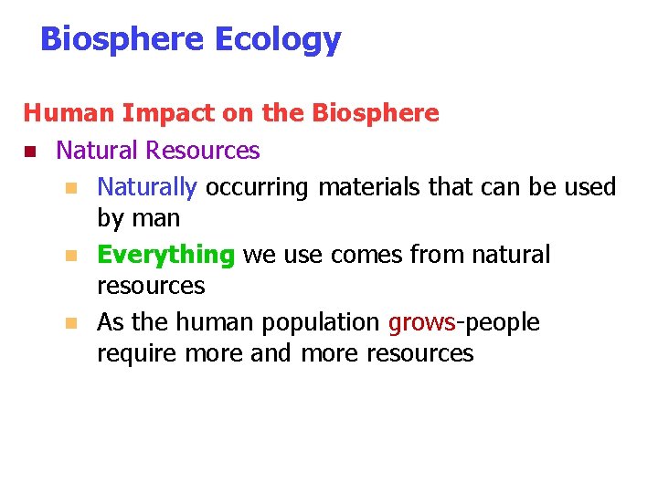 Biosphere Ecology Human Impact on the Biosphere n Natural Resources n Naturally occurring materials