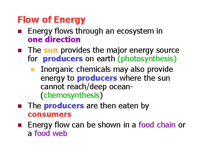 Flow of Energy n n Energy flows through an ecosystem in one direction The