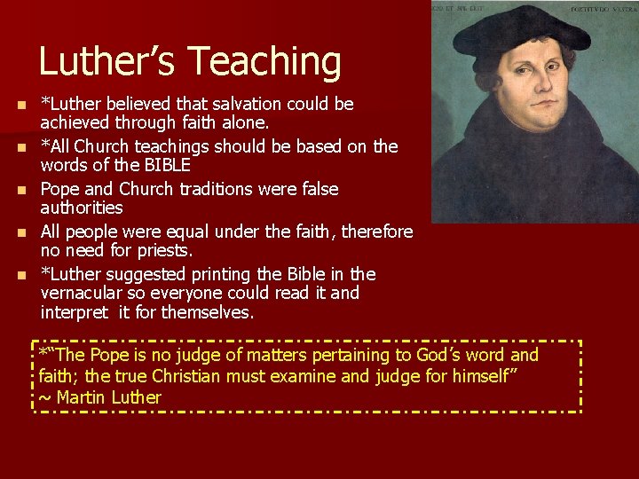 Luther’s Teaching n n n *Luther believed that salvation could be achieved through faith
