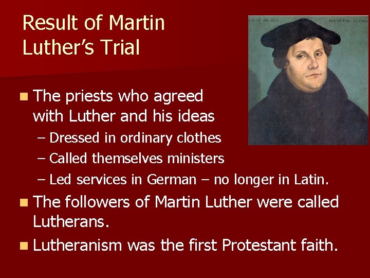 Result of Martin Luther’s Trial n The priests who agreed with Luther and his