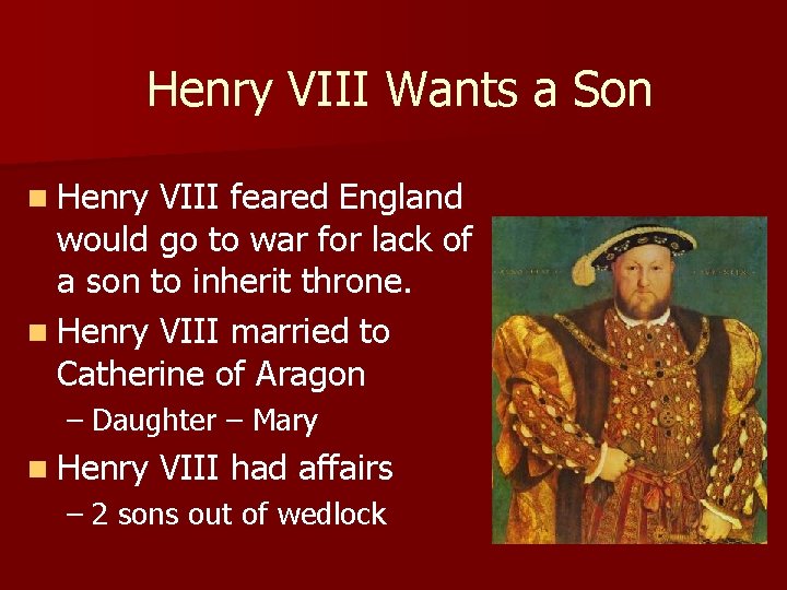 Henry VIII Wants a Son n Henry VIII feared England would go to war