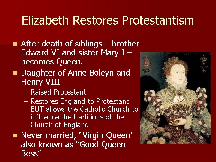 Elizabeth Restores Protestantism After death of siblings – brother Edward VI and sister Mary