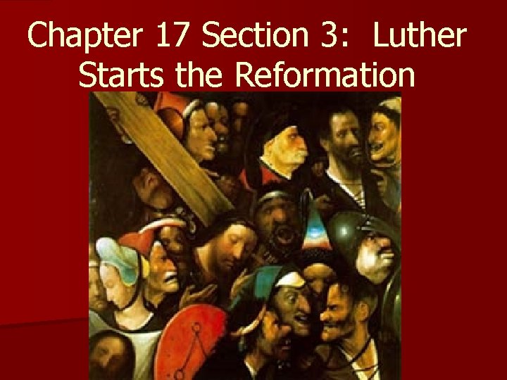 Chapter 17 Section 3: Luther Starts the Reformation 