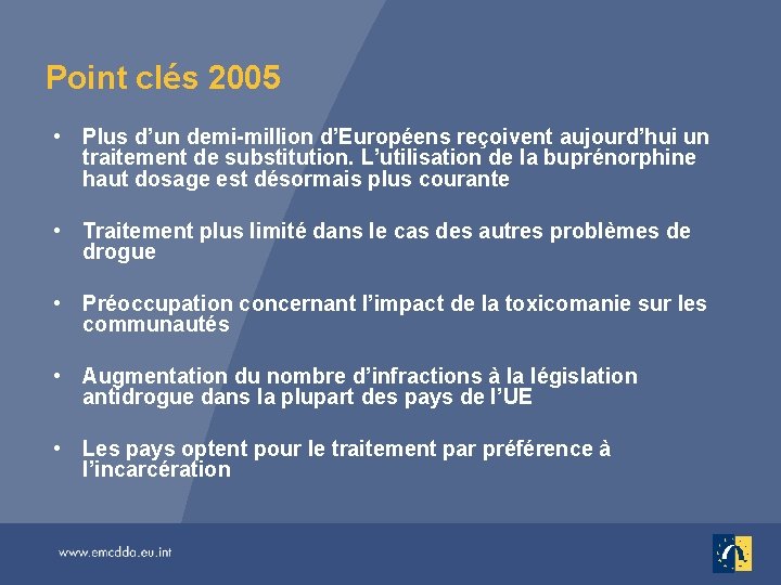 Point clés 2005 • Plus d’un demi-million d’Européens reçoivent aujourd’hui un traitement de substitution.