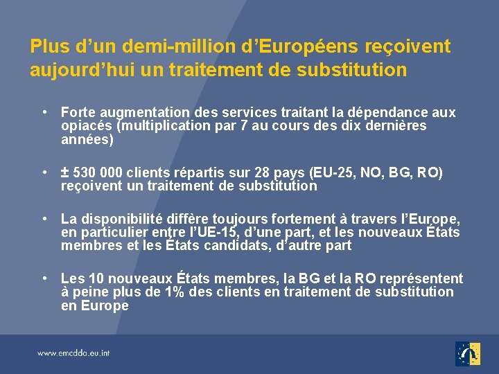 Plus d’un demi-million d’Européens reçoivent aujourd’hui un traitement de substitution • Forte augmentation des