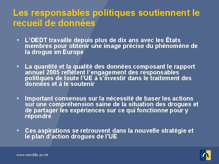 Les responsables politiques soutiennent le recueil de données • L’OEDT travaille depuis plus de