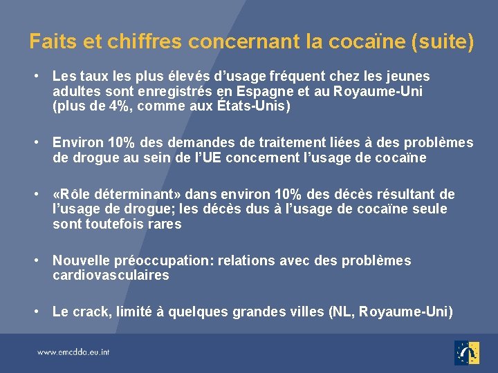 Faits et chiffres concernant la cocaïne (suite) • Les taux les plus élevés d’usage