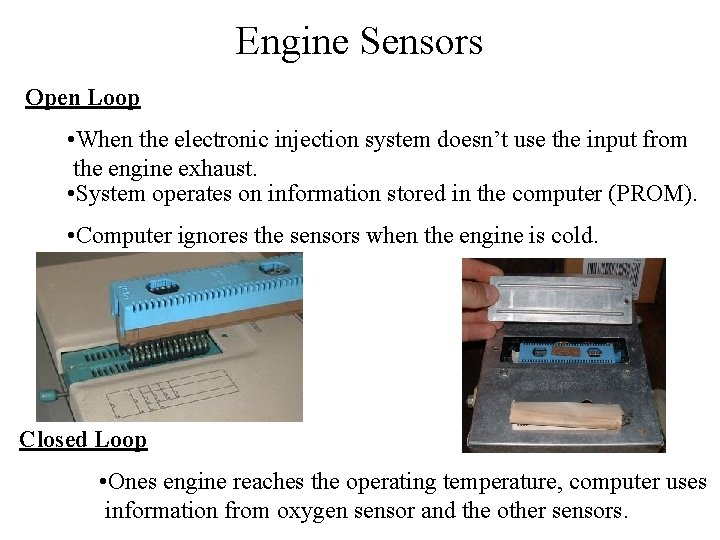 Engine Sensors Open Loop • When the electronic injection system doesn’t use the input
