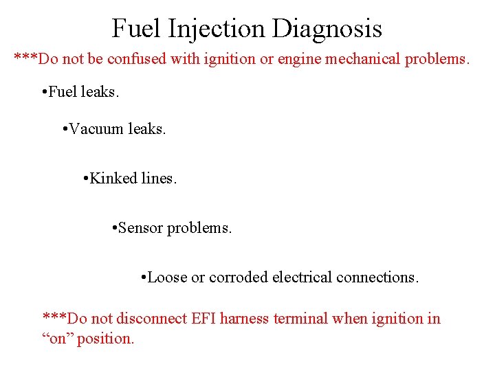 Fuel Injection Diagnosis ***Do not be confused with ignition or engine mechanical problems. •